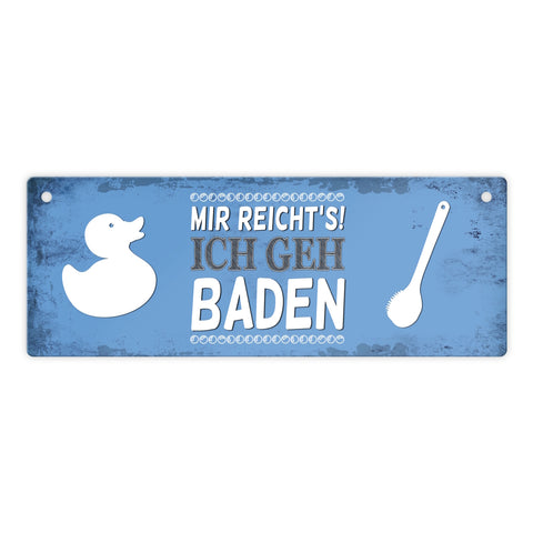 Metallschild mit Spruch: Mir reicht's! Ich geh baden