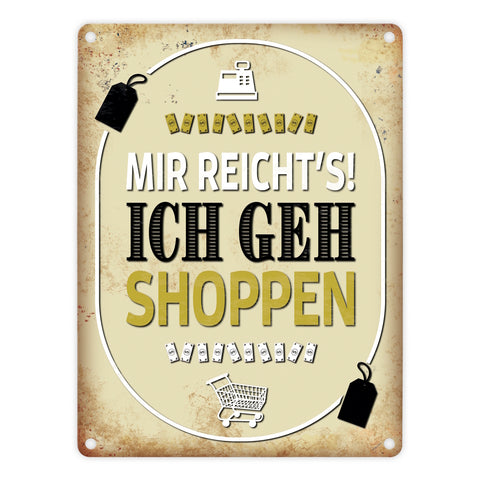Mir reicht's! Ich geh shoppen Metallschild