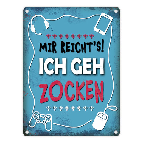 Metallschild mit Spruch: Mir reicht's! Ich geh zocken