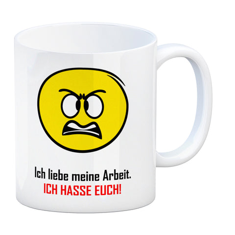 Kaffeebecher mit Spruch: Ich liebe meine Arbeit. ICH HASSE ...