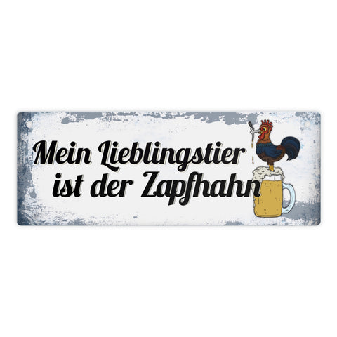 Metallschild mit Spruch: Mein Lieblingstier ist der Zapfhahn