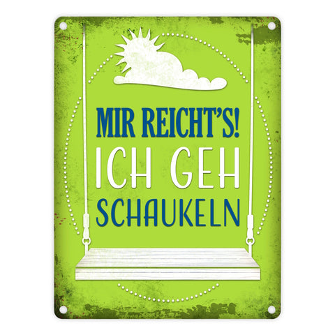 Metallschild mit Spruch: Mir reicht's! Ich geh schaukeln