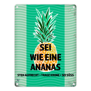 Metallschild mit Spruch: Sei wie eine Ananas