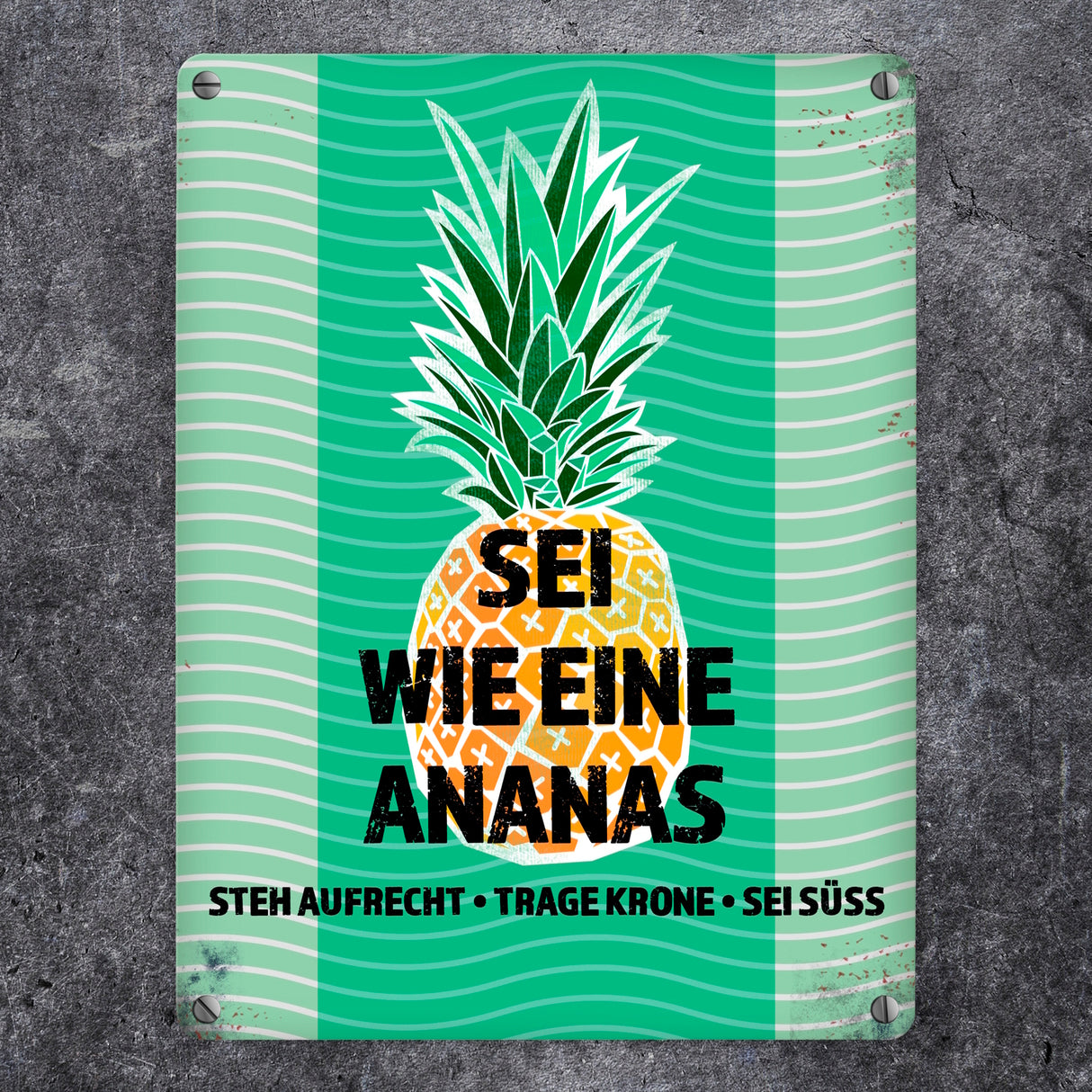 Metallschild mit Spruch: Sei wie eine Ananas