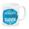 Kaffeebecher mit Spruch: Mir reicht's! Ich geh baden