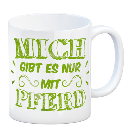 Mich gibt es nur mit Pferd Kaffeebecher