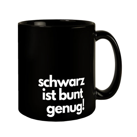 Schwarz ist bunt genug! Kaffeebecher mit lustigem Spruch