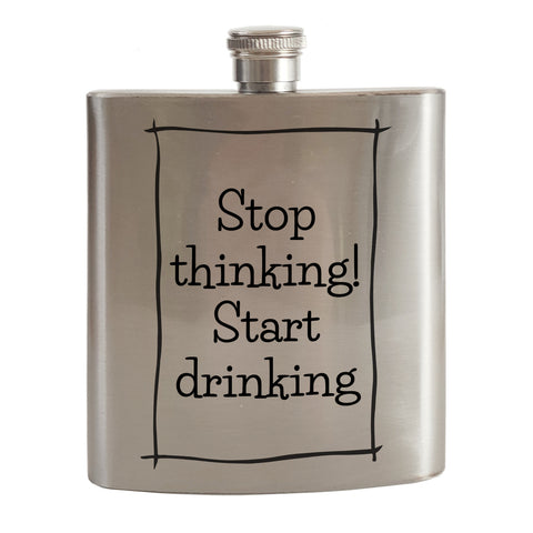 Stop thinking Start drinking Flachmann