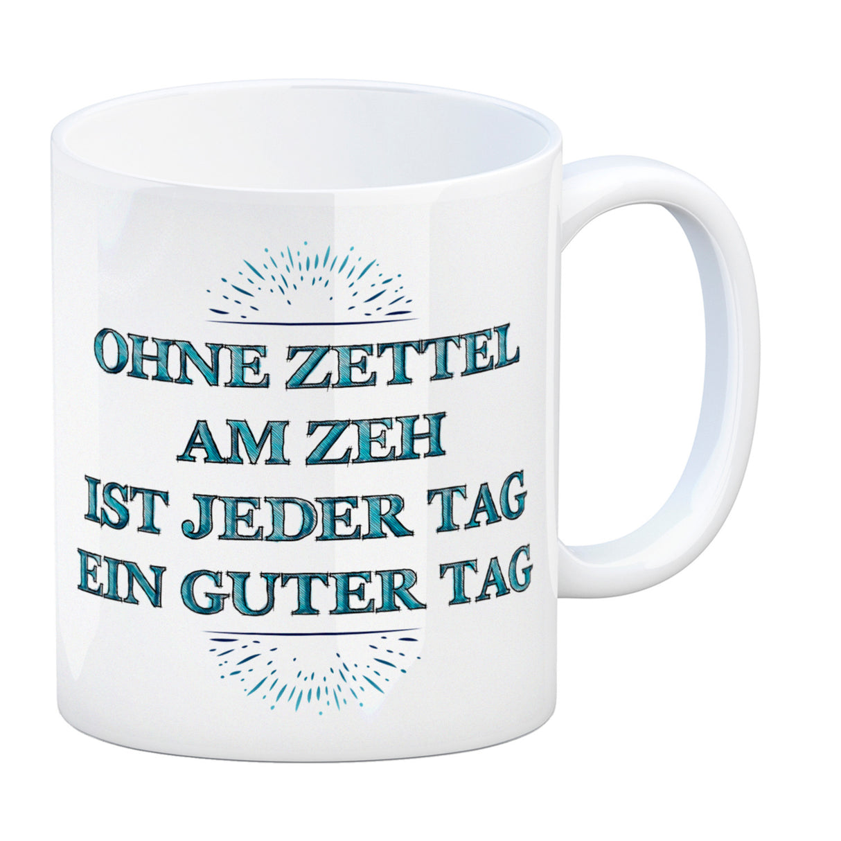 Kaffeebecher mit Spruch: Ohne Zettel am Zeh ist jeder Tag ...