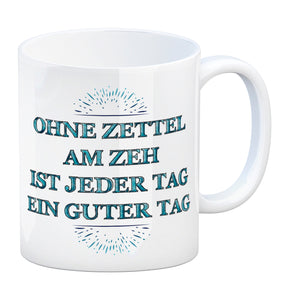 Kaffeebecher mit Spruch: Ohne Zettel am Zeh ist jeder Tag ...