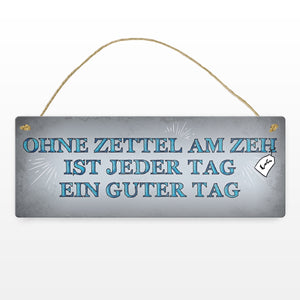 Metallschild mit Spruch: Ohne Zettel am Zeh ist jeder Tag ...