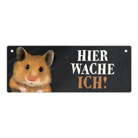 Metallschild mit Hamster Motiv und Spruch: Hier wache ich!