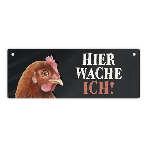 Metallschild mit Huhn Motiv und Spruch: Hier wache ich!