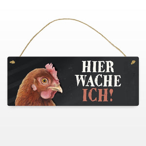 Metallschild mit Huhn Motiv und Spruch: Hier wache ich!