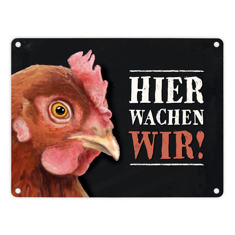 Metallschild mit Huhn Motiv und Spruch: Hier wachen wir!