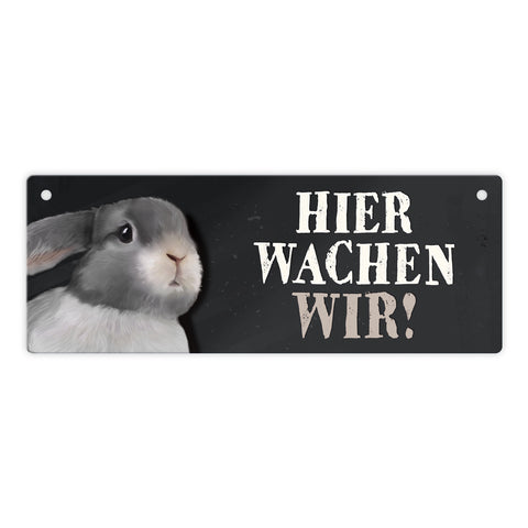 Metallschild mit Hase Motiv und Spruch: Hier wachen wir!