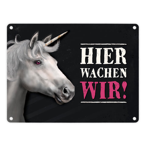 Metallschild mit Einhorn Motiv und Spruch: Hier wachen wir!