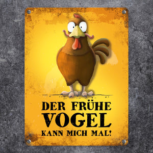 Metallschild mit Huhn Motiv und Spruch: Der frühe Vogel kann mich mal