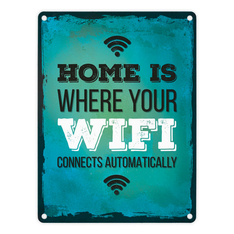 Home is where your wifi connects automatically Metallschild