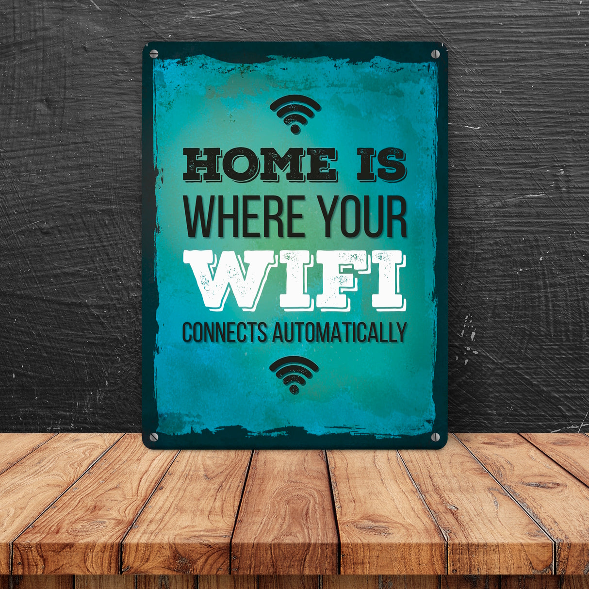 Home is where your wifi connects automatically Metallschild