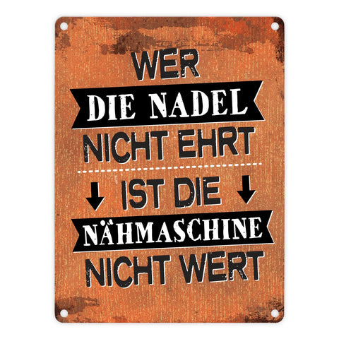 Wer die Nadel nicht ehrt… Metallschild
