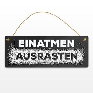 Metallschild mit Spruch: Einatmen - Ausrasten