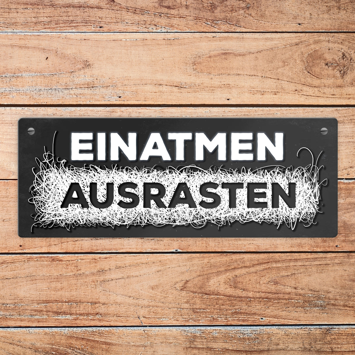 Metallschild mit Spruch: Einatmen - Ausrasten