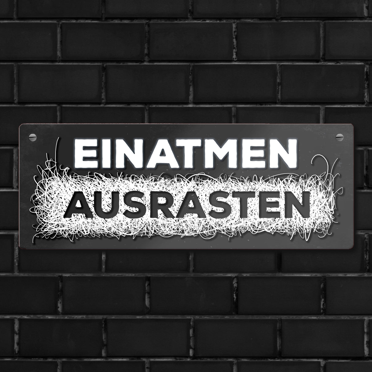 Metallschild mit Spruch: Einatmen - Ausrasten