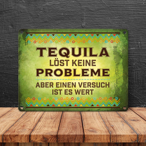 Alkohol Metallschild mit Spruch: Tequila löst keine Probleme …