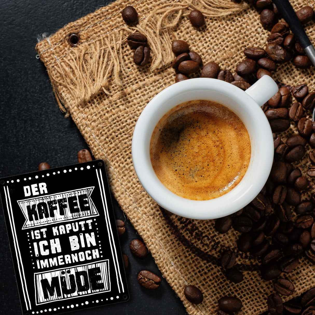 Morgen Metallschild mit Kaffee Spruch: Der Kaffee ist kaputt - ich bin immernoch müde