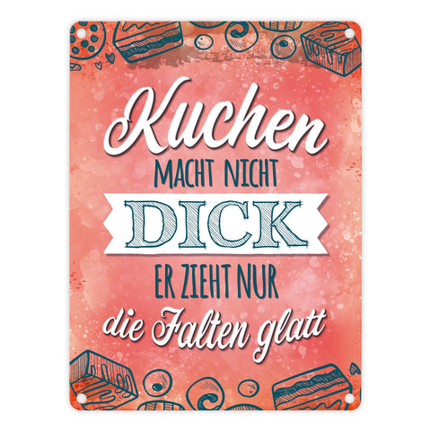 Kuchen macht nicht dick Metallschild mit lustigem Spruch