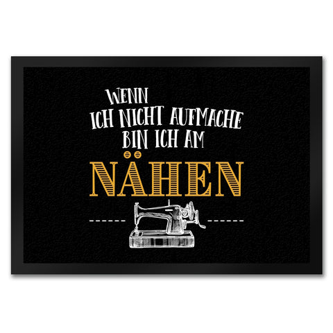 Wenn ich nicht aufmache bin ich am nähen Fußmatte
