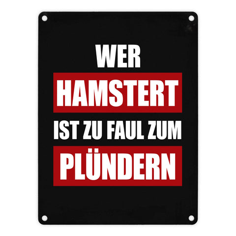 Wer hamstert ist zu faul zum plündern Metallschild