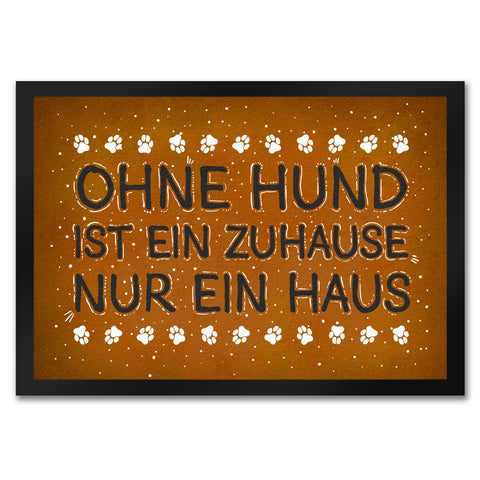 Ohne Hund ist ein Zuhause nur ein Haus Fußmatte - Haus Familie Liebe Haus Wohnung Freunde Haustier