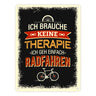 Keine Therapie - nur Radfahren Metallschild- Hobby Rad Bike Fahrrad Radfahrer natur