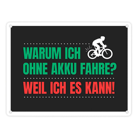 Warum ich ohne Akku fahre?... FahrradfahrerMetallschild