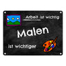 Malen Metallschild - Arbeit ist wichtig Malen ist wichtiger