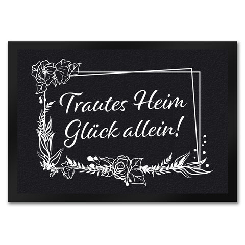 Trautes Heim Glück Allein! Fußmatte mit Schriftzug und Rahmen