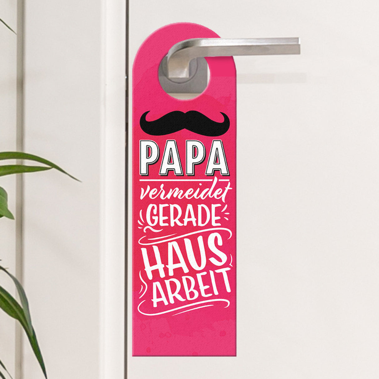 Papa vermeidet Hausarbeit oder Papa ist Ansprechbar Türhänger
