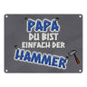 Papa Du bist einfach der Hammer Metallschild