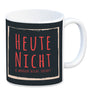 Kaffeebecher mit Spruch: Heute nicht & morgen nicht sofort! Spruchtasse fürs Büro