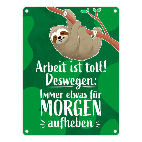 Arbeit ist Toll! Deswegen: Immer etwas für Morgen aufheben Metallschild mit lustigem Faultier