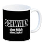 Kaffeebecher mit Spruch SCHWARZ ohne Milch ohne Zucker für Koffeinjunkies