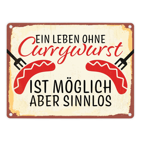 Ein Leben ohne Currywurst ist möglich, aber sinnlos Metallschild mit Wurstmotiv