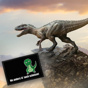 T-Rex Fußmatte in 35x50 cm mit Spruch Wo anders ist es auch scheisse!
