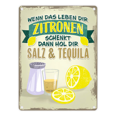 Wenn das Leben dir Zitronen schenkt dann hol Salz & Tequila Metallschild