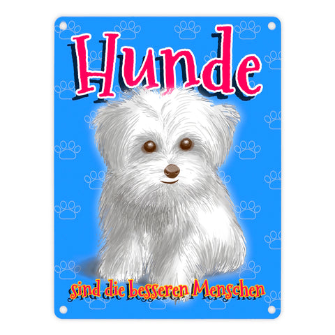 Metallschild mit Hunde Motiv und Spruch - Hunde sind die besseren Menschen