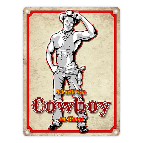 Metallschild mit sexy Cowboy und Spruch - Ich will 'nen Cowboy als Mann