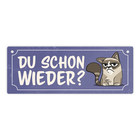 Metallschild mit Spruch und genervter Comic Katze - Du schon wieder?