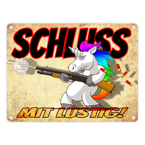 Metallschild mit lustigem Einhorn mit Gewehr Motiv - SCHLUSS MIT LUSTIG!